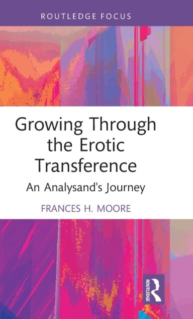 Growing Through the Erotic Transference - An Analysand's Journey