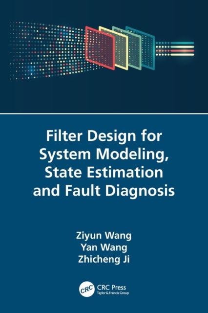 Bilde av Filter Design For System Modeling, State Estimation And Fault Diagnosis Av Ziyun Wang, Yan (university Of Central Florida Orlando Usa) Wang, Zhicheng