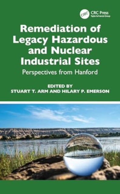 Remediation of Legacy Hazardous and Nuclear Industrial Sites - Perspectives from Hanford