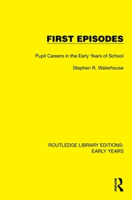 First Episodes - Pupil Careers in the Early Years of School