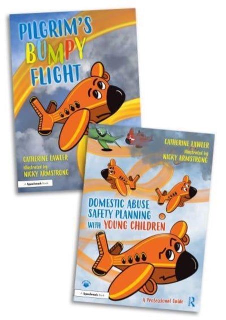 Domestic Abuse Safety Planning with Young Children - A 'Pilgrim's Bumpy Flight' Storybook and Professional Guide