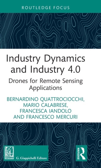 Bilde av Industry Dynamics And Industry 4.0 Av Bernardino Quattrociocchi, Mario Calabrese, Francesca Iandolo, Francesco Mercuri