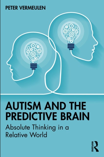 Autism and The Predictive Brain - Absolute Thinking in a Relative World