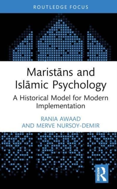 Maristans and Islamic Psychology - A Historical Model for Modern Implementation