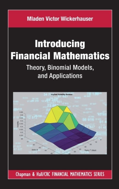 Introducing Financial Mathematics - Theory, Binomial Models, and Applications