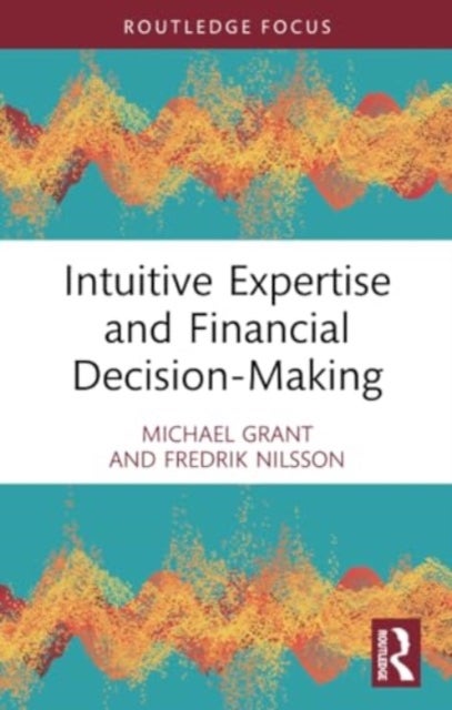 Intuitive Expertise and Financial Decision-Making
