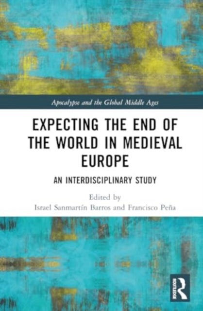 Expecting the End of the World in Medieval Europe - An Interdisciplinary Study