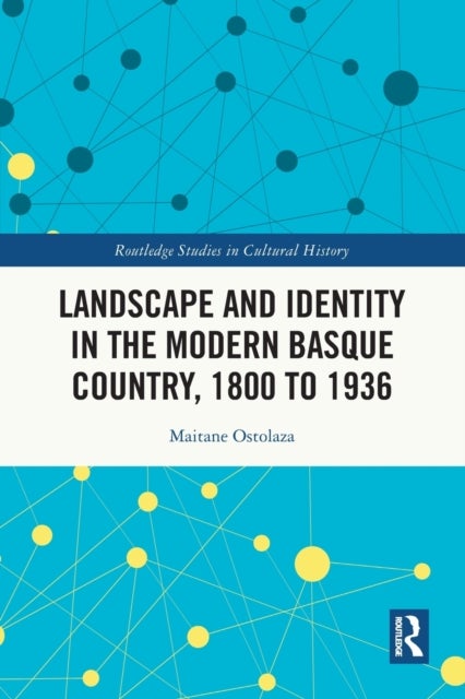 Bilde av Landscape And Identity In The Modern Basque Country, 1800 To 1936 Av Maitane Ostolaza