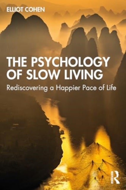 The Psychology of Slow Living - Rediscovering a Happier Pace of Life