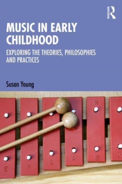 Music in Early Childhood - Exploring the Theories, Philosophies and Practices