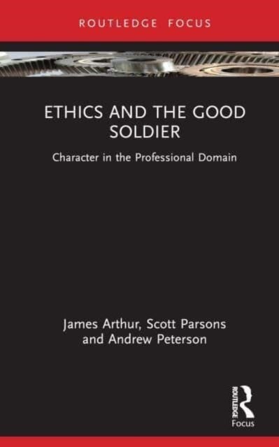 Bilde av Ethics And The Good Soldier Av James (university Of Birmingham Uk) Arthur, Scott (texas Tech University System Usa) Parsons, Andrew (university Of Bir