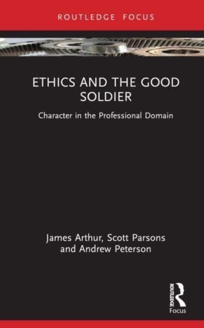 Ethics and the Good Soldier - Character in the Professional Domain