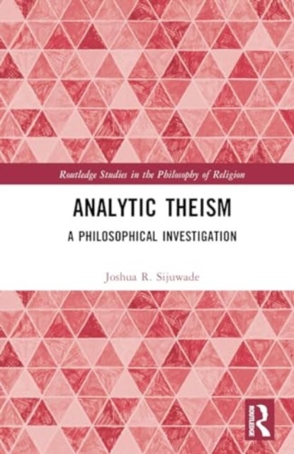 Analytic Theism - A Philosophical Investigation