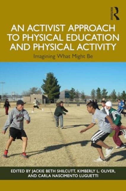 An Activist Approach to Physical Education and Physical Activity - Imagining What Might Be