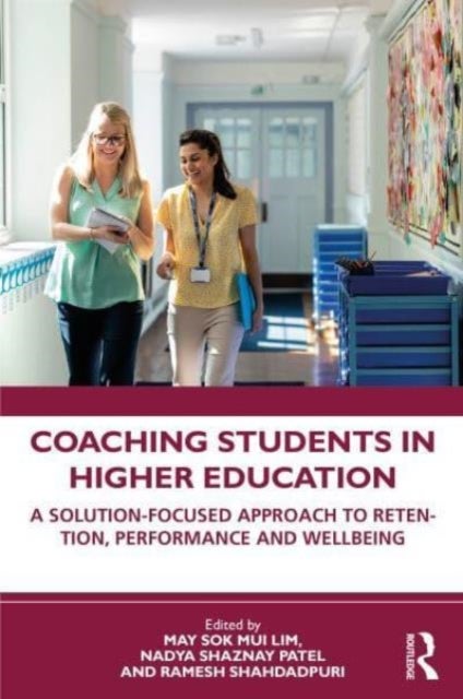 Coaching Students in Higher Education - A Solution-Focused Approach to Retention, Performance and Wellbeing