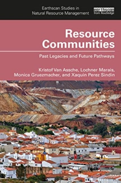 Bilde av Resource Communities Av Kristof Van Assche, Monica Gruezmacher, Lochner (university Of The Free State South Africa) Marais, Xaquin Perez Sindin