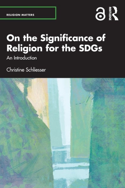 Bilde av On The Significance Of Religion For The Sdgs Av Christine Schliesser