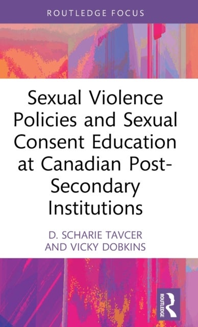 Bilde av Sexual Violence Policies And Sexual Consent Education At Canadian Post-secondary Institutions Av D. Scharie (scharie Tavcer Teaches At Mount Royal Uni