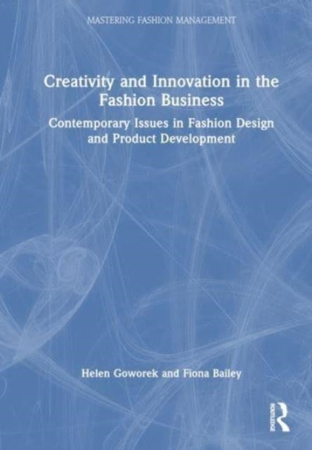 Creativity and Innovation in the Fashion Business - Contemporary Issues in Fashion Design and Product Development
