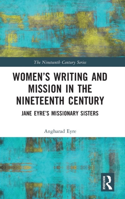 Bilde av Women&#039;s Writing And Mission In The Nineteenth Century Av Angharad (queen Mary University Of London Uk) Eyre