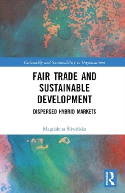 Fair Trade and Sustainable Development - Dispersed Hybrid Markets