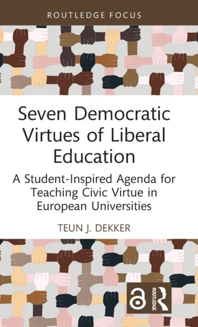Bilde av Seven Democratic Virtues Of Liberal Education Av Teun J. Dekker