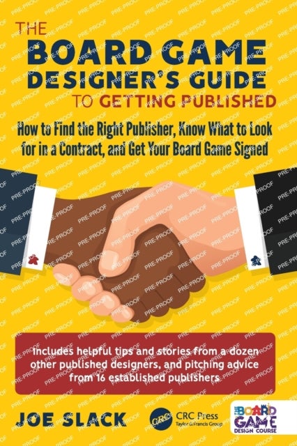 The Board Game Designer's Guide to Getting Published - How to Find the Right Publisher, Know What to Look for in a Contract, and Get Your Board Game Signed