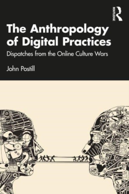The Anthropology of Digital Practices - Dispatches from the Online Culture Wars
