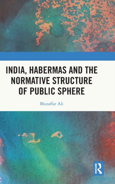 Bilde av India, Habermas And The Normative Structure Of Public Sphere Av Muzaffar (savitribai Phule Pune University India) Ali