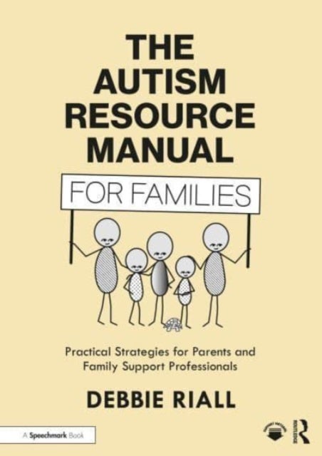 The Autism Resource Manual for Families - Practical Strategies for Parents and Family Support Professionals