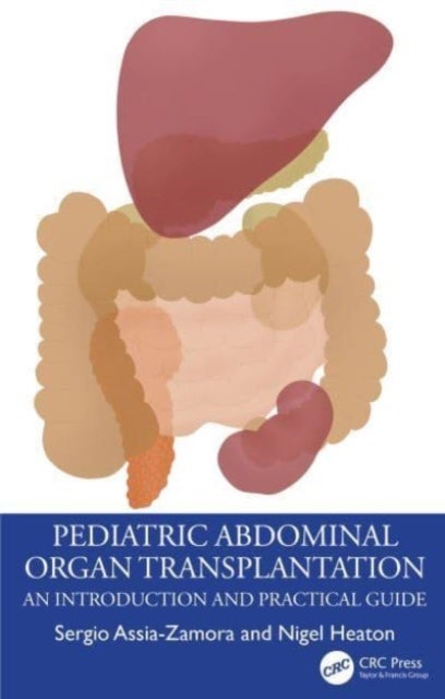 Pediatric Abdominal Organ Transplantation - An Introduction and Practical guide