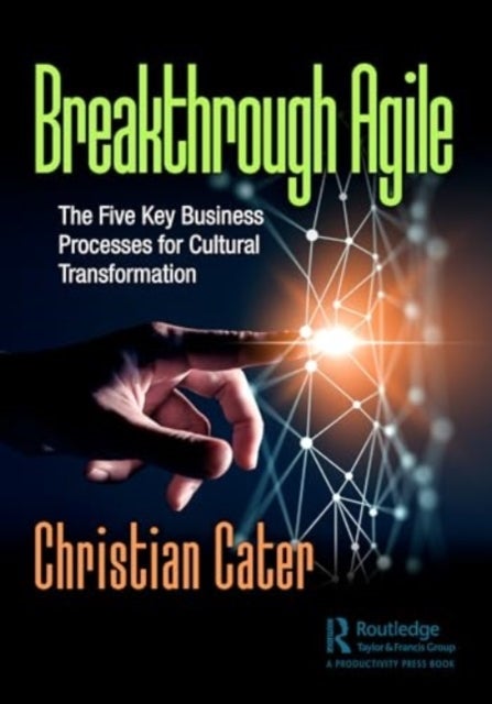 Breakthrough Agile - The Five Key Business Processes for Cultural Transformation
