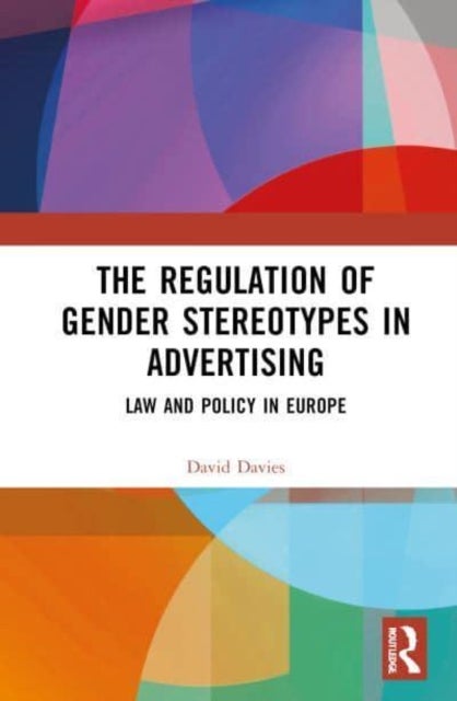 The Regulation of Gender Stereotypes in Advertising - Law and Policy in Europe