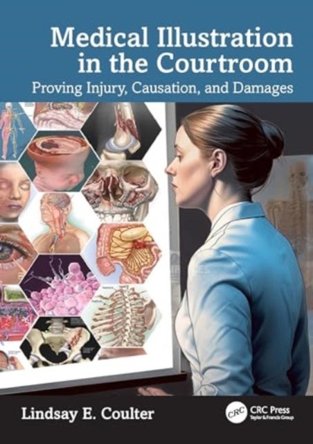 Medical Illustration in the Courtroom - Proving Injury, Causation, and Damages