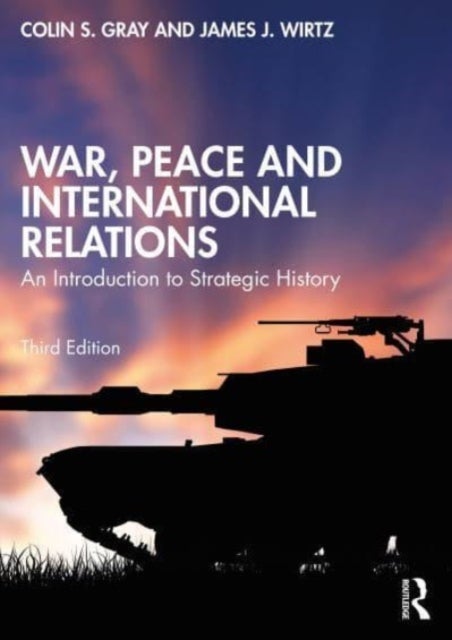 War, Peace and International Relations - An Introduction to Strategic History