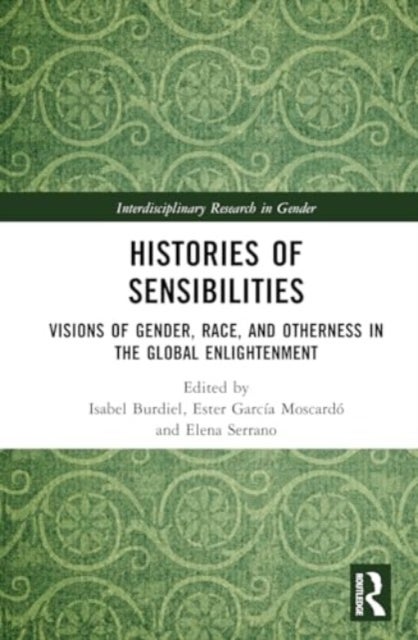 Histories of Sensibilities - Visions of Gender, Race, and Emotions in the Global Enlightenment