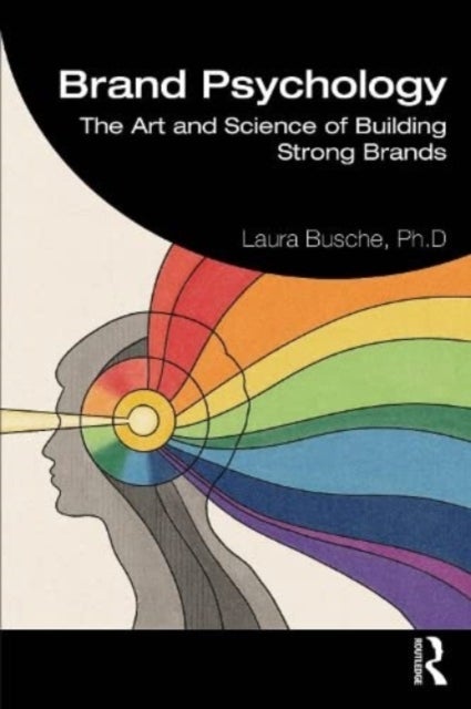 Brand Psychology - The Art and Science of Building Strong Brands