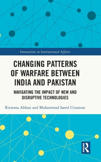 Bilde av Changing Patterns Of Warfare Between India And Pakistan Av Rizwana (national University Of Modern Languages Pakistan) Abbasi, Muhammad Saeed (national