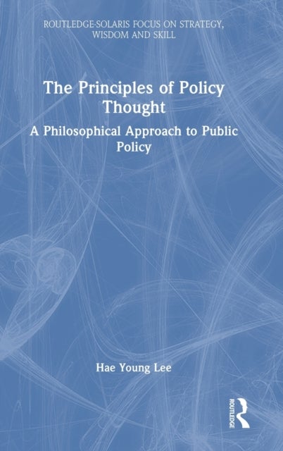 The Principles of Policy Thought - A Philosophical Approach to Public Policy