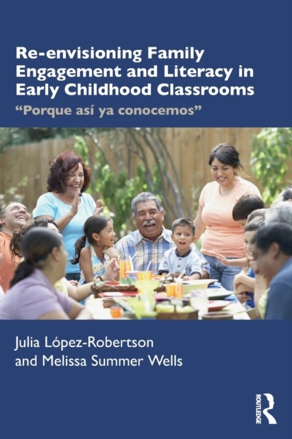 Re-envisioning Family Engagement and Literacy in Early Childhood Classrooms - "Porque asi ya conocemos"