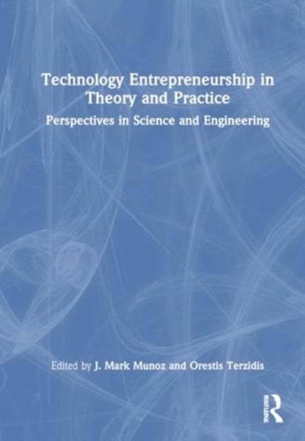 Technology Entrepreneurship in Theory and Practice - Perspectives in Science and Engineering