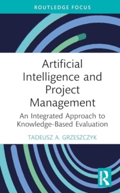Artificial Intelligence and Project Management - An Integrated Approach to Knowledge-Based Evaluation