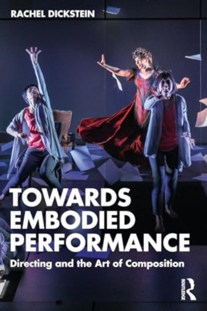 Towards Embodied Performance - Directing and the Art of Composition