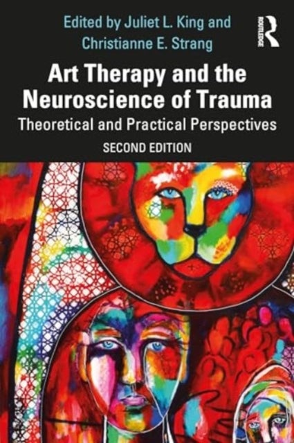 Art Therapy and the Neuroscience of Trauma - Theoretical and Practical Perspectives