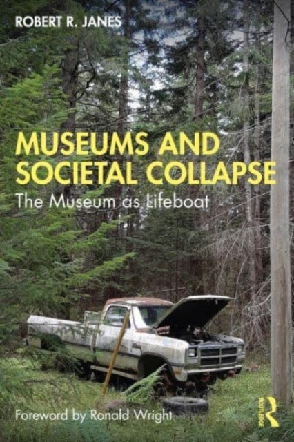 Museums and Societal Collapse - The Museum as Lifeboat