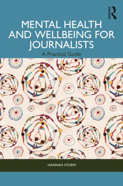 Mental Health and Wellbeing for Journalists - A Practical Guide