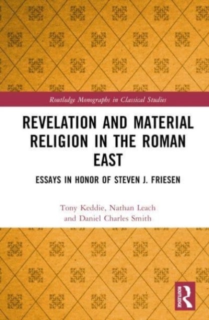 Revelation and Material Religion in the Roman East - Essays in Honor of Steven J. Friesen