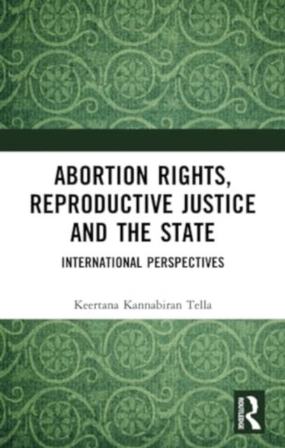 Abortion Rights, Reproductive Justice and the State - International Perspectives