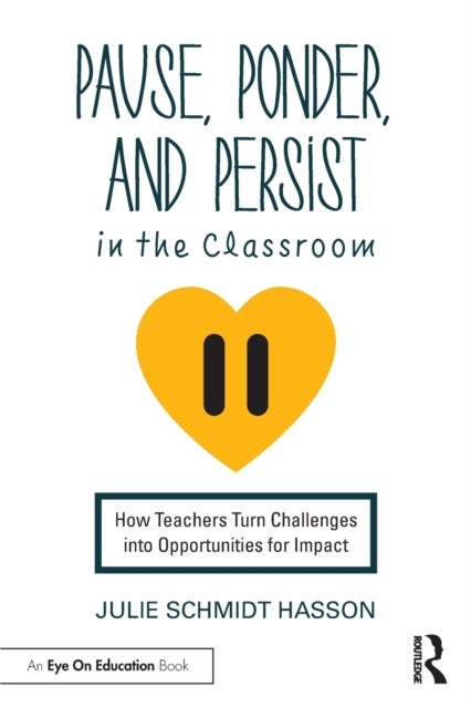 Bilde av Pause, Ponder, And Persist In The Classroom Av Julie (consultant Us) Schmidt Hasson
