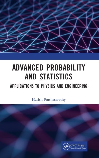 Advanced Probability and Statistics - Applications to Physics and Engineering